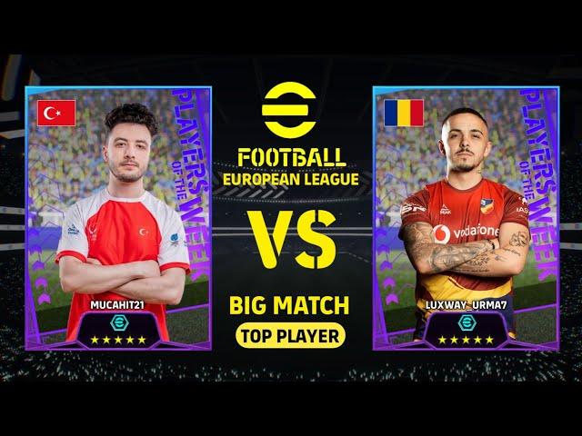 BIG MATCH | eFootball™ EUROPEAN LEAGUE | MUCAHIT21 VS LUXWAY_URMA7 | ESPORTS EUROPE LEAGUE