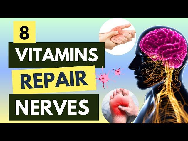 Supercharge Your Healing: Top 8 Vitamins To Repair Nerve Damage