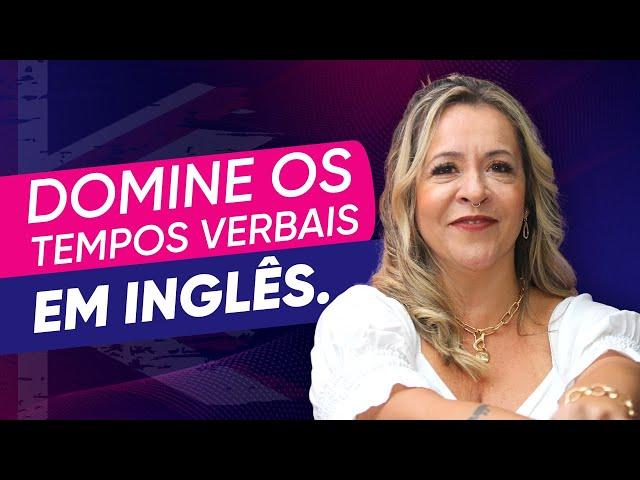 Melhor forma de aprender os tempos verbais em inglês | Tia do inglês