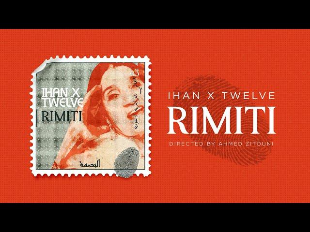 Ihan X Twelve - Rimiti (البصمة)  - Directed By Ahmed Zitouni