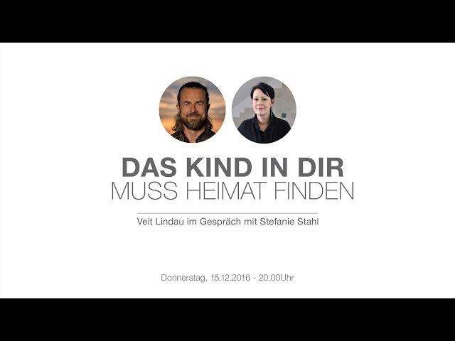 Das Kind in dir muss Heimat finden - Veit Lindau im Gespräch mit Stefanie Stahl