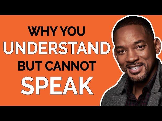 Why You Understand English But Can't Speak Fluently