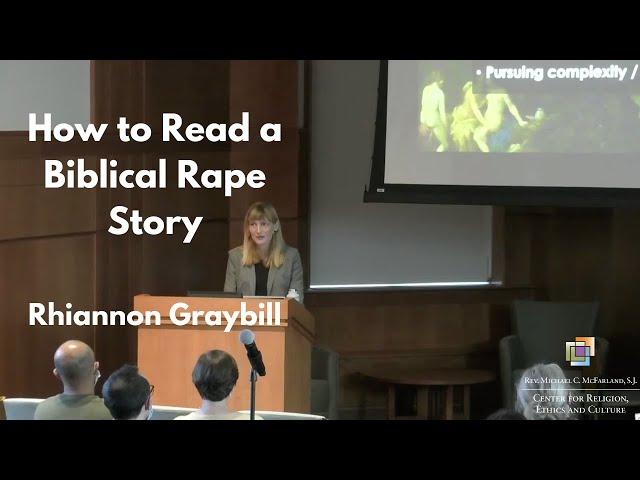 Rhiannon Graybill: How to Read a Biblical Rape Story