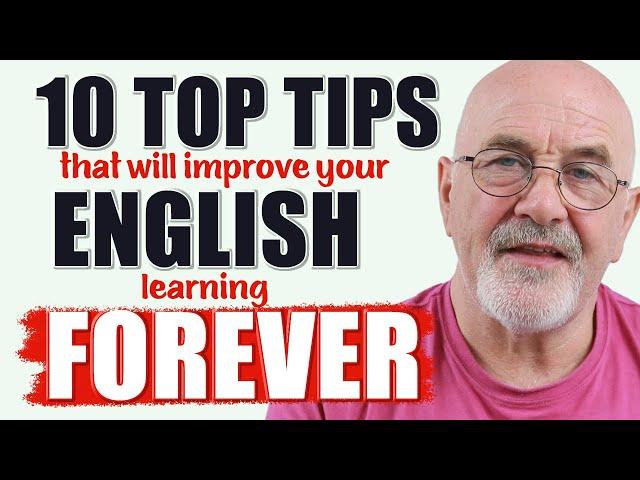 These TOP 10 tips will improve your English learning FOREVER