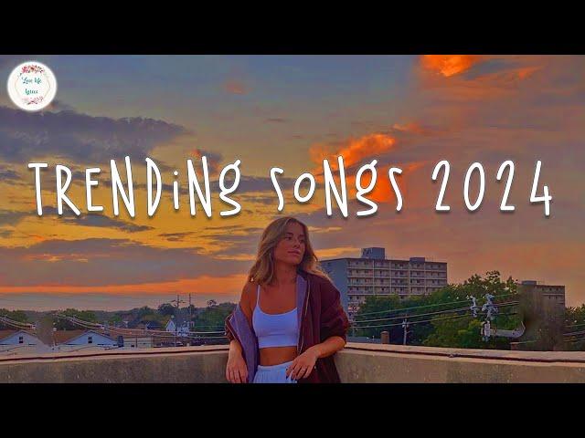 Trending songs 2024  Tiktok viral songs ~ Songs to add your playlist