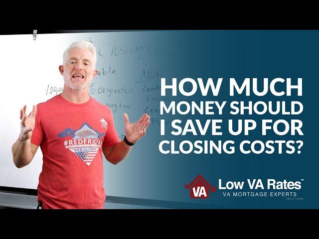 How much money should I save up for closing costs?