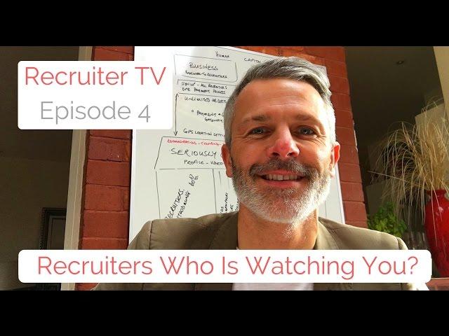 Recruiter TV #004 - Recruiters, Who Is Watching You?