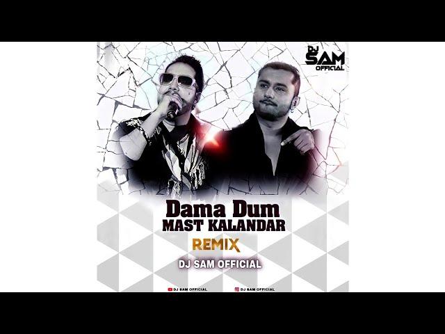 Mast Kalander Remix || Dj Sam Official || Mika Singh | Yo Yo Honey Singh | Duma Dum Mast Kalandar