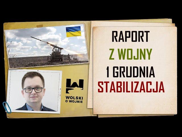 UKRAINA RAPORT z WALK 1 grudnia 2024. Stabilizacja frontu?