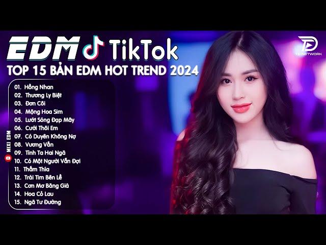 Hồng Nhan Remix  Top 15 Bản EDM Tiktok Gây Nghiện - BXH Nhạc Trẻ Remix Hot Trend Triệu View