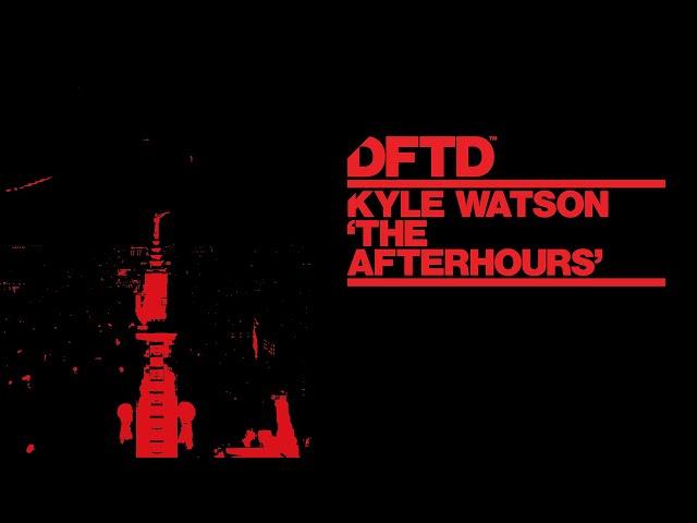 Kyle Watson - The Afterhours (Extended Mix)