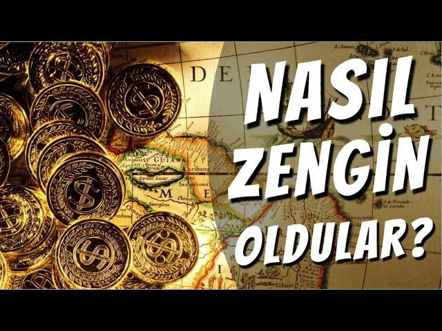 O ÜLKELER NASIL ZENGİN OLDULAR? - Ülkelerin Tarihi