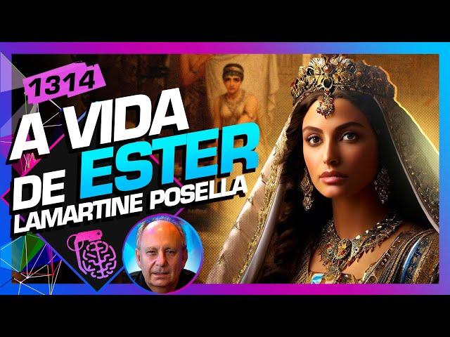 A VIDA DE ESTER: LAMARTINE POSELLA - Inteligência Ltda. Podcast #1314