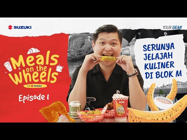 Meals on the Wheels | Episode 1: Serunya Jelajah Kuliner di Blok M