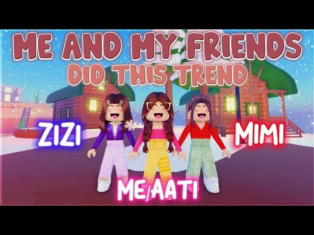 ME And MY IRL BEST FRIENDS Did This Trend!   - Roblox Trend 2022 ╏ Aati Plays 