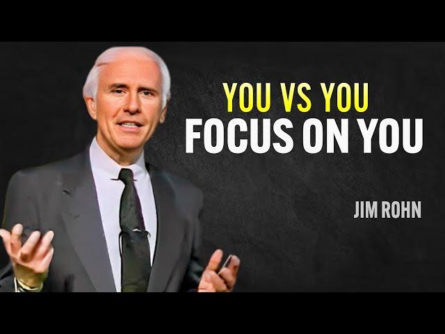 YOU VS YOU. FOCUS ON YOU - Jim Rohn Motivation