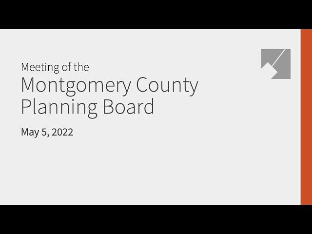 Montgomery Planning Board Meeting Live Stream: 5/5/22