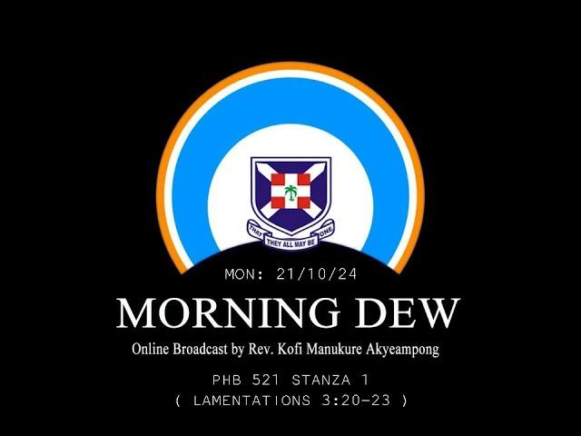 Monday 21/10/24 Morning Dew with Rev. Kofi Manukure Akyeampong 