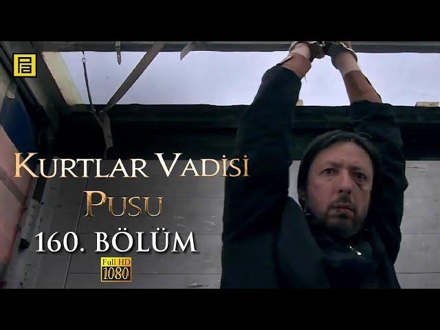 Kurtlar Vadisi Pusu 160.Bölüm l FULL HD YENİ