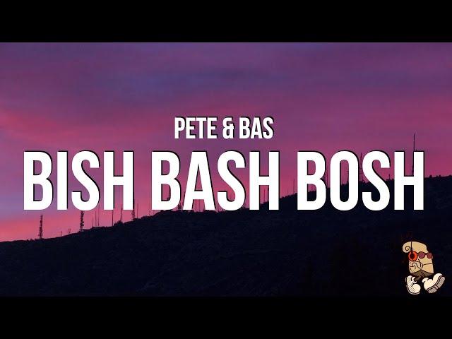 Pete & Bas - Bish Bash Bosh (Lyrics)