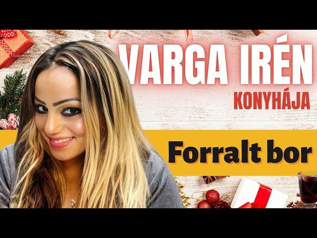 Varga Irén konyhája - Forralt bor