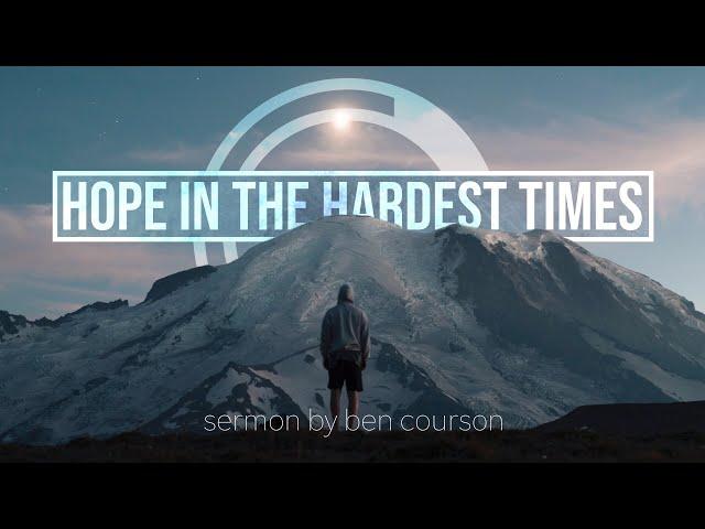 Hope In The Hardest Times - Sermon By Ben Courson