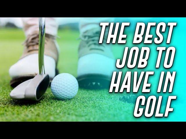 The Best JOBS to HAVE in Golf