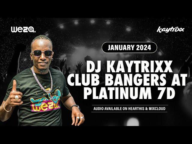 DJ KAYTRIXX Jan 2024 ️ Club BANGERS  (Mr. WEZA at 7D NAX)   PT 1