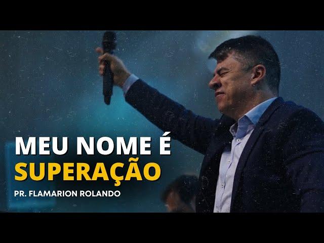 PR. FLAMARION ROLANDO // MEU NOME É SUPERAÇÃO.