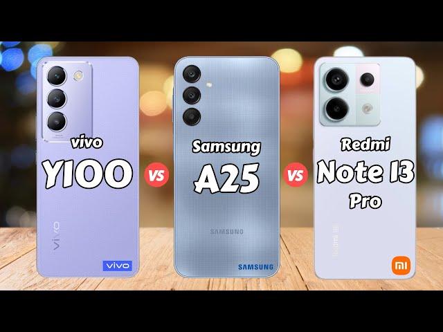 vivo Y100 vs Samsung Galaxy A25 vs Redmi Note 13 Pro 5G