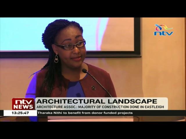 Architecture Association of Kenya singles out Eastleigh as most developed in Nairobi county