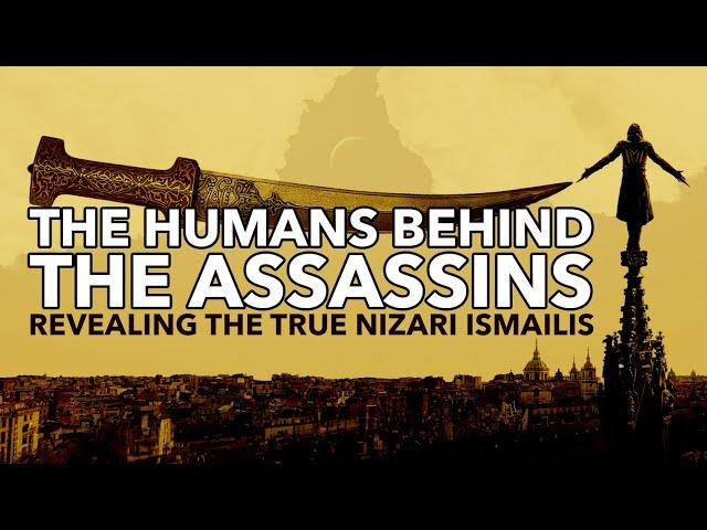 THE HUMANS BEHIND THE ASSASSINS – Revealing the True Nizari Ismailis