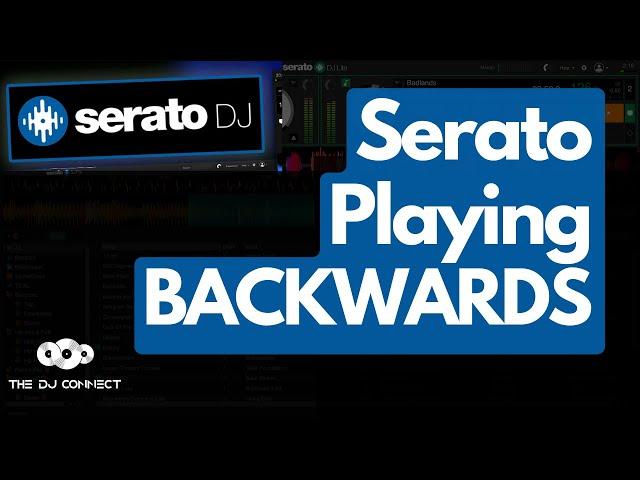 Why Is Serato DJ Playing Backwards? (And how to fix it)