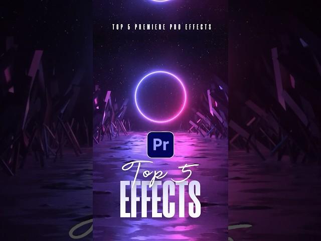 Top 5 Creative Effects in Premiere Pro