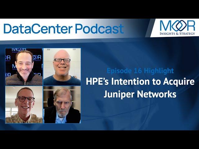 HPE's Intention to Acquire Juniper Networks - Episode 16 - DataCenter Podcast