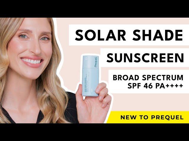 I'm Launching a NEW Sunscreen! Prequel's NEW Solar Shade Sunscreen Broad Spectrum SPF 46