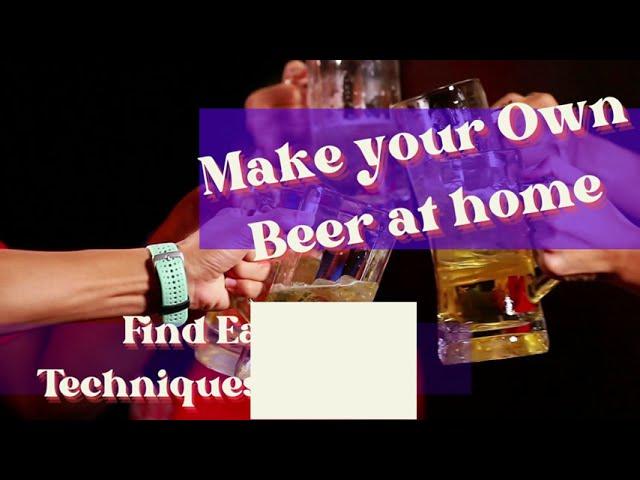 Easy Beer Brewing | Make your Own Beer at Home