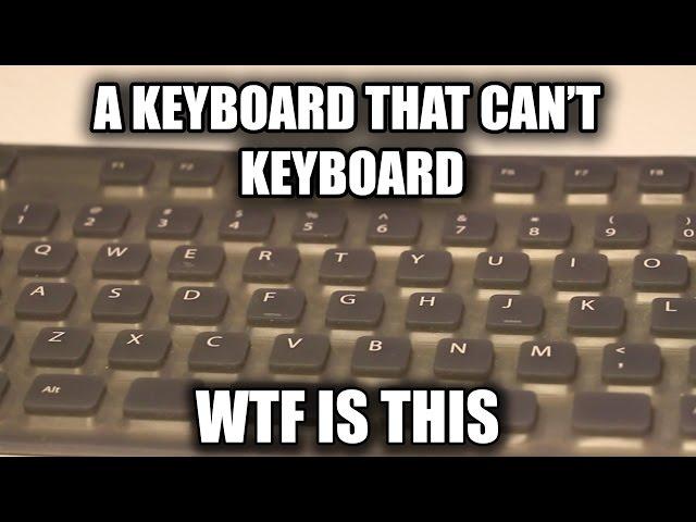 The Worst Keyboard in the World? So terrible...