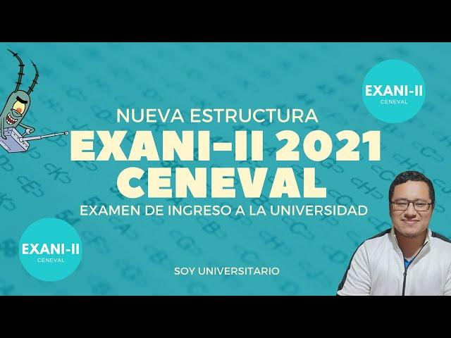 Nuevo EXANI-II 2021 Nueva Estructura Examen de Ingreso a la Universidad #CENEVAL