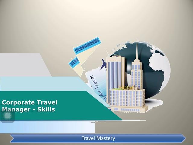 Top Skills Required for Corporate Travel Manager