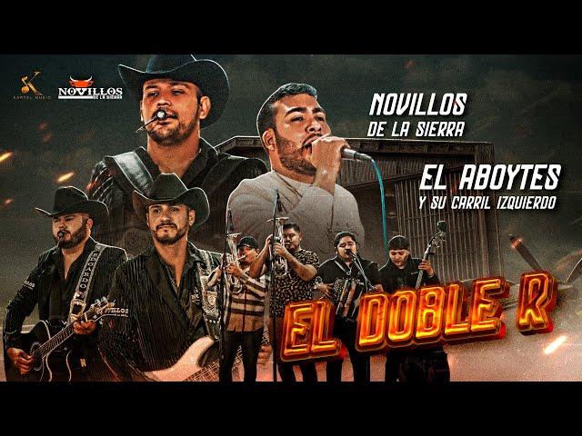 Novillos De La Sierra, EL ABOYTES Y Su Carril Izquierdo -  El Doble R [Video Oficial]