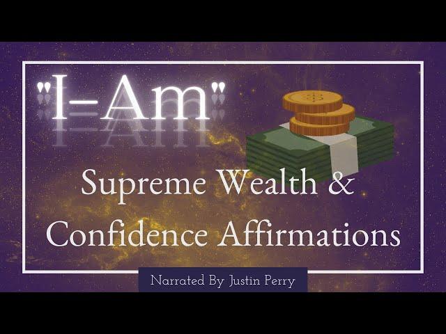 "I AM" Supreme Wealth & Confidence Affirmations  - 8Hr ~ (POWERFUL STUFF!)