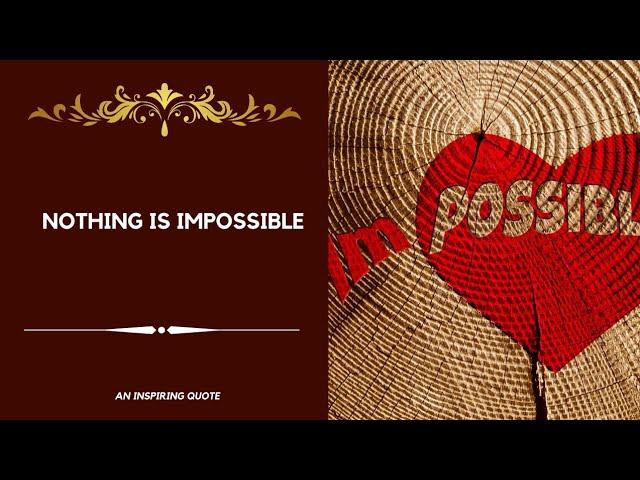 Nothing is impossible, the word | An Inspiring quote | Beautiful Quotes |