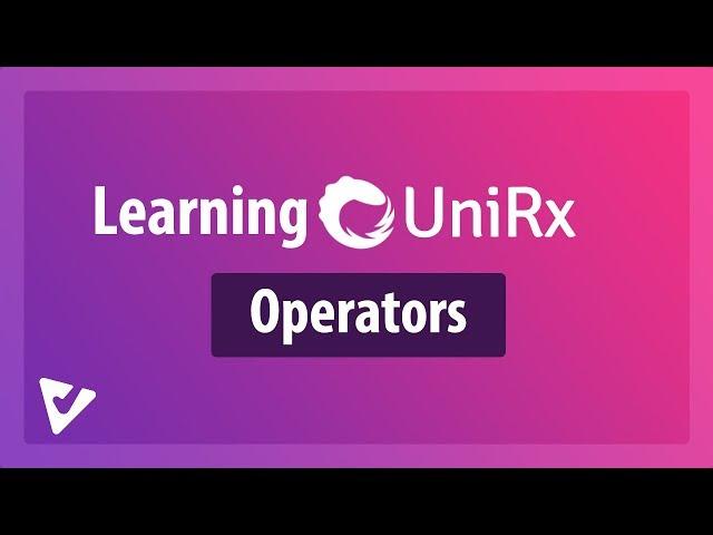 The Power of Operators | Learning UniRx [3]