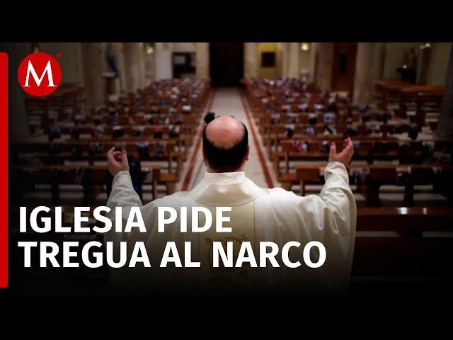 Iglesia católica pide al narco, TREGUA nacional de paz para este 12 de diciembre