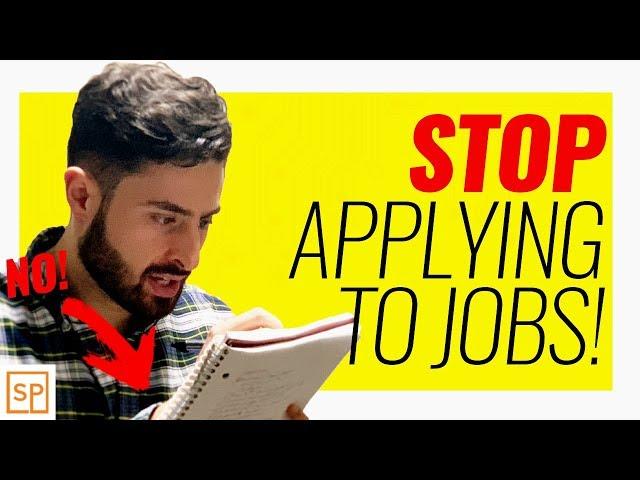 STOP! Don't Apply To Jobs ANYMORE