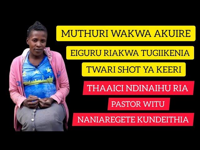 Muthuri Wakwa Akuire Eiguru Riakwa Twi Shot Ya Keeri | Thaaici Ndinaihu Ria Pastor Witu.