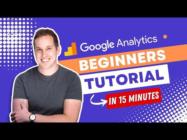 Google Analytics Beginners Tutorial 2023