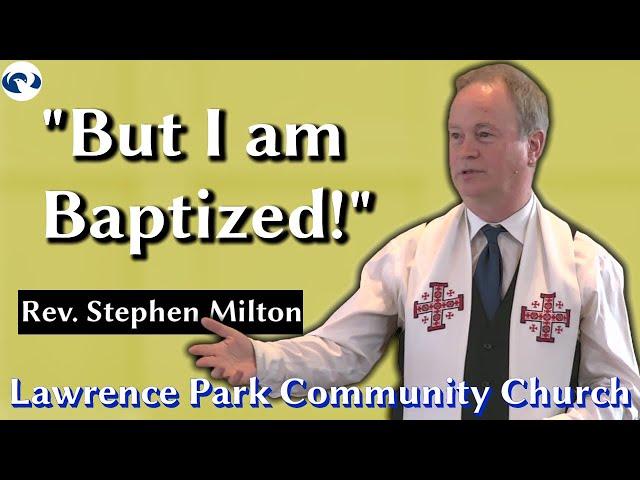 "But I Am Baptized" - Sermon by Rev. Stephen Milton, January 12th 2025