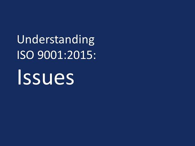 Understanding ISO 9001:2015: Issues.